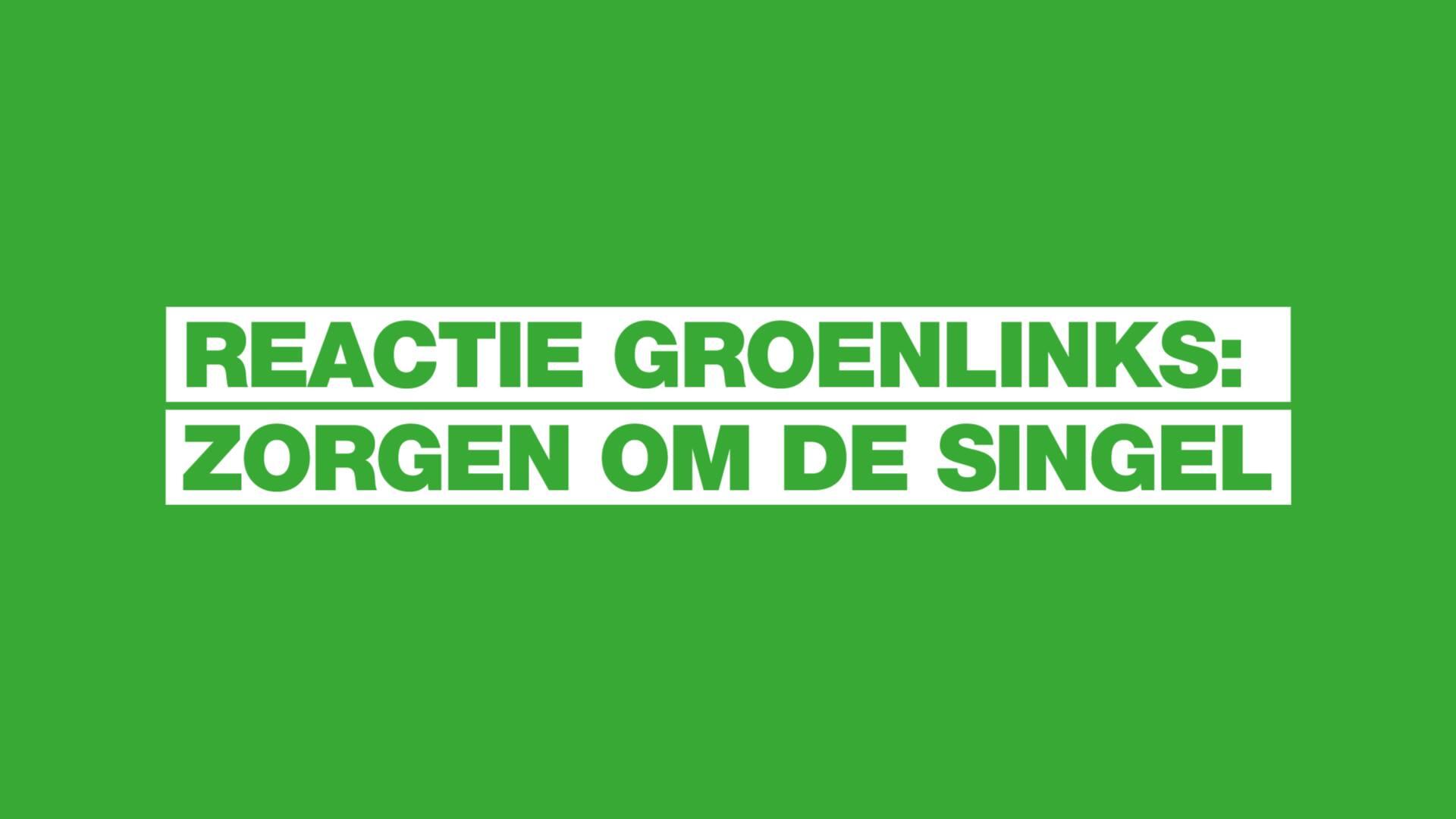 reactie groenlinks zorgen over de singel